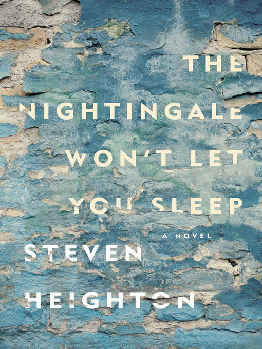 Title details for The Nightingale Won't Let You Sleep by Steven Heighton - Available